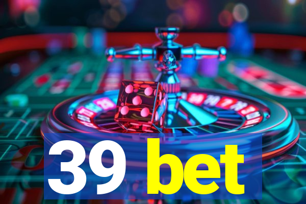 39 bet